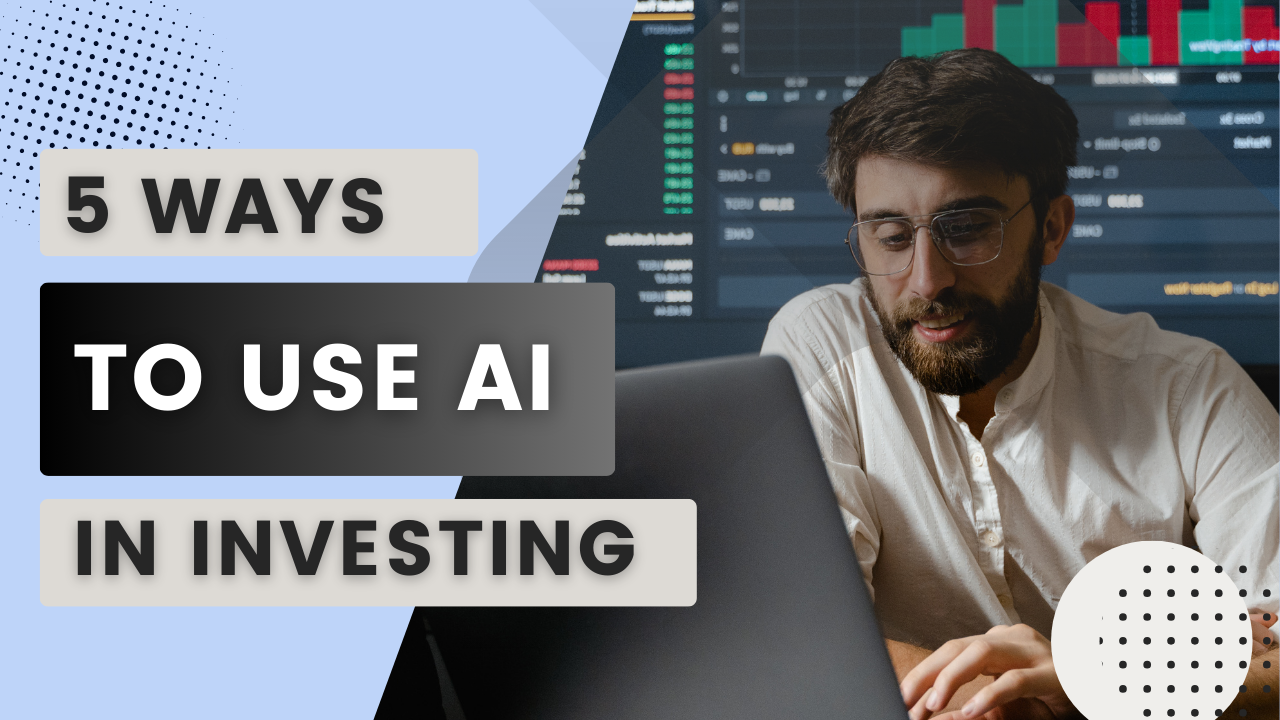 5 Ways to use AI in investing