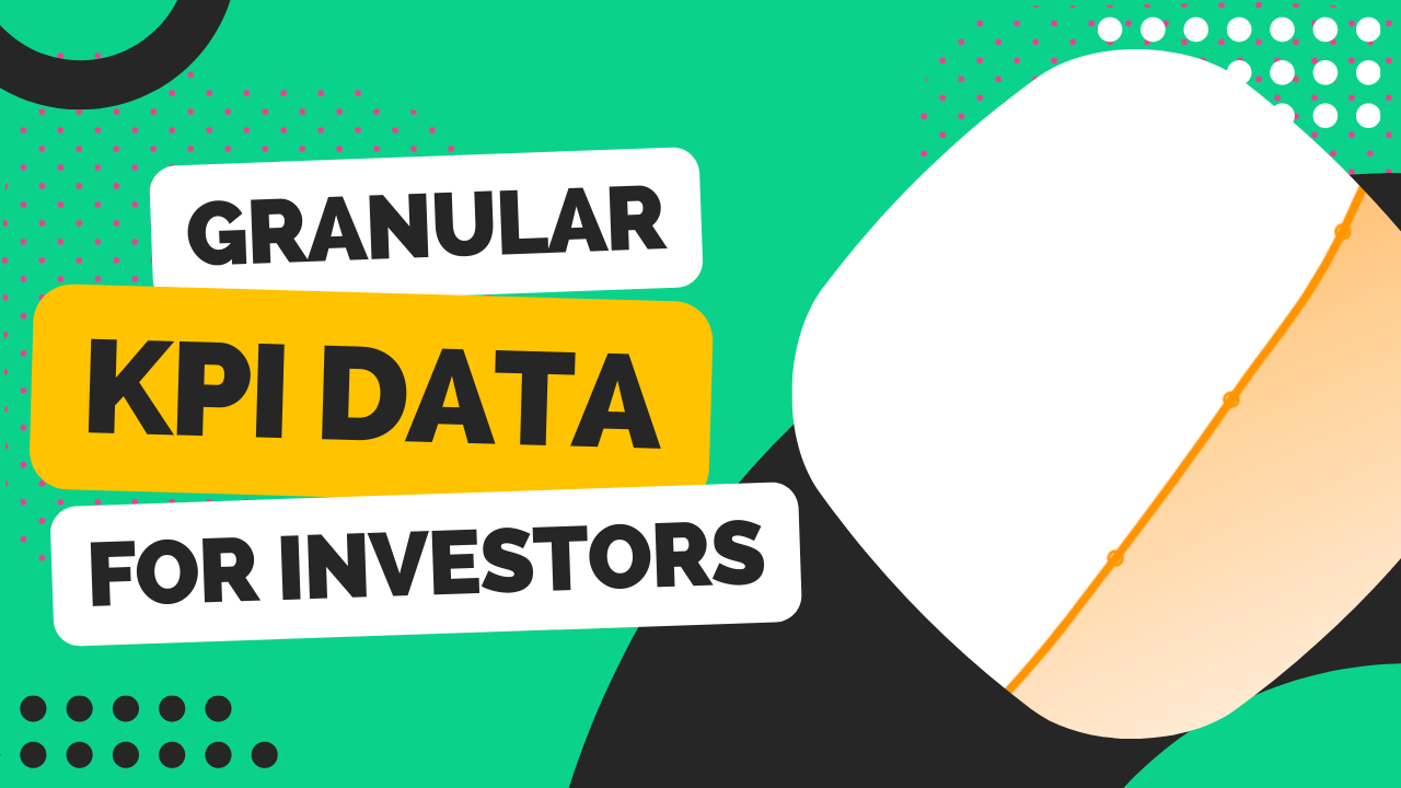 granular KPI data for investors
